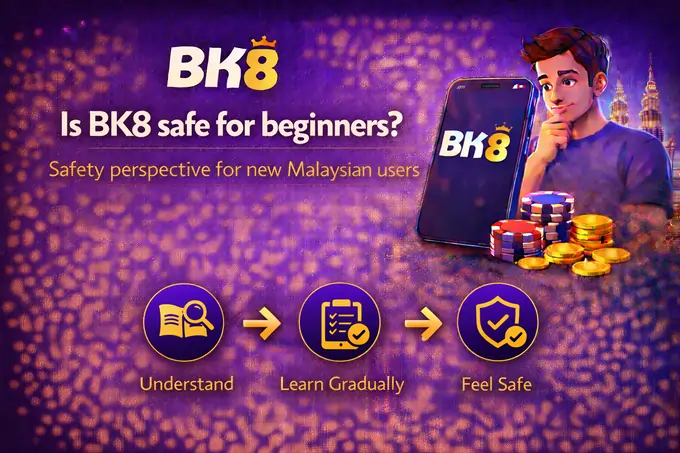 Is BK8 Safe for Beginners?