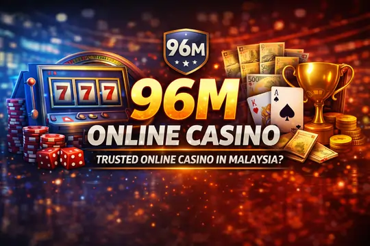 96M Online Casino – Trusted Online Casino in Malaysia?